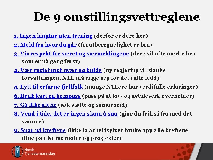 De 9 omstillingsvettreglene 1. Ingen langtur uten trening (derfor er dere her) 2. Meld