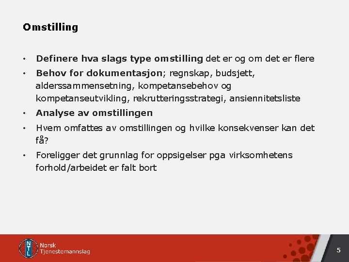 Omstilling • Definere hva slags type omstilling det er og om det er flere