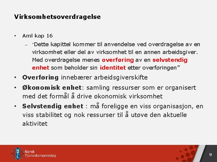 Virksomhetsoverdragelse • Aml kap 16 – ”Dette kapittel kommer til anvendelse ved overdragelse av