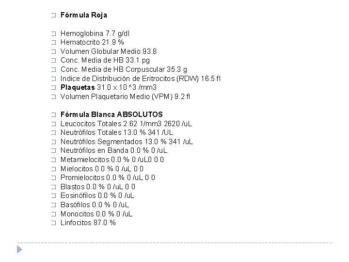 � Fórmula Roja � Hemoglobina 7. 7 g/dl Hematocrito 21. 9 % Volumen Globular