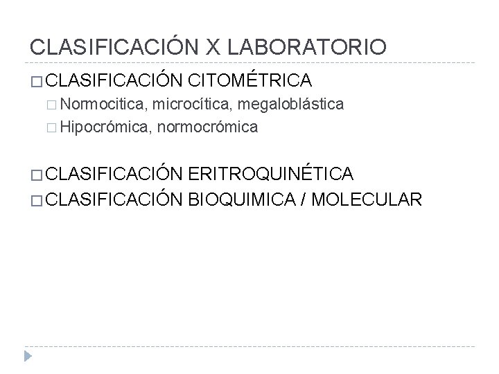 CLASIFICACIÓN X LABORATORIO � CLASIFICACIÓN CITOMÉTRICA � Normocitica, microcítica, megaloblástica � Hipocrómica, normocrómica �