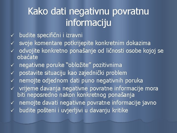 Kako dati negativnu povratnu informaciju ü ü ü ü ü budite specifični i izravni