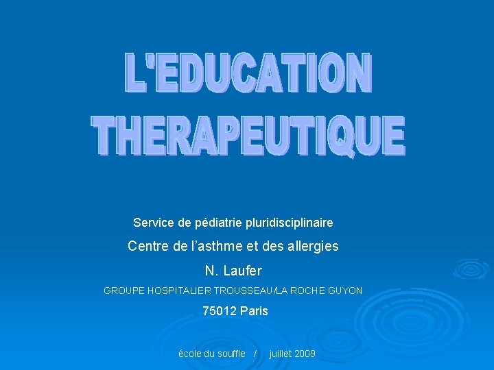 Service de pédiatrie pluridisciplinaire Centre de l’asthme et des allergies N. Laufer GROUPE HOSPITALIER