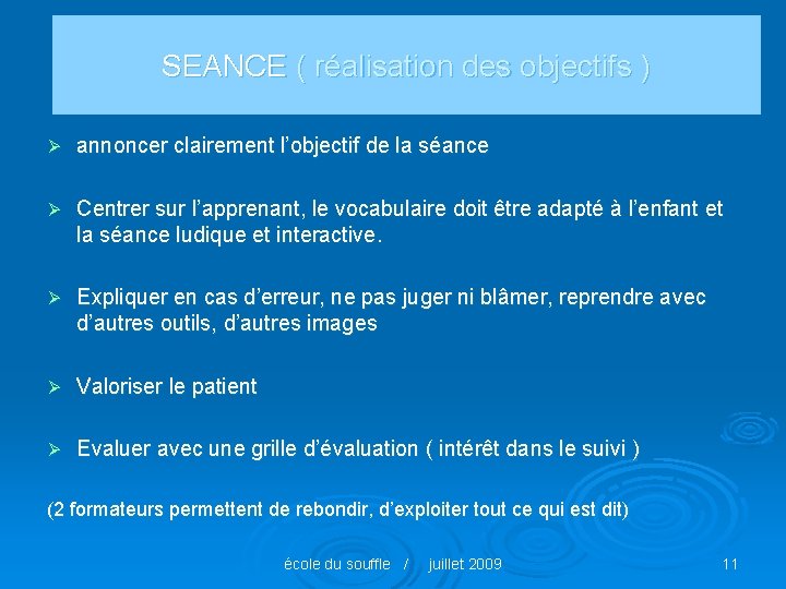 SEANCE ( réalisation des objectifs ) Ø annoncer clairement l’objectif de la séance Ø