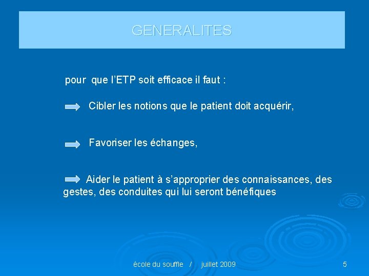 GENERALITES pour que l’ETP soit efficace il faut : Cibler les notions que le