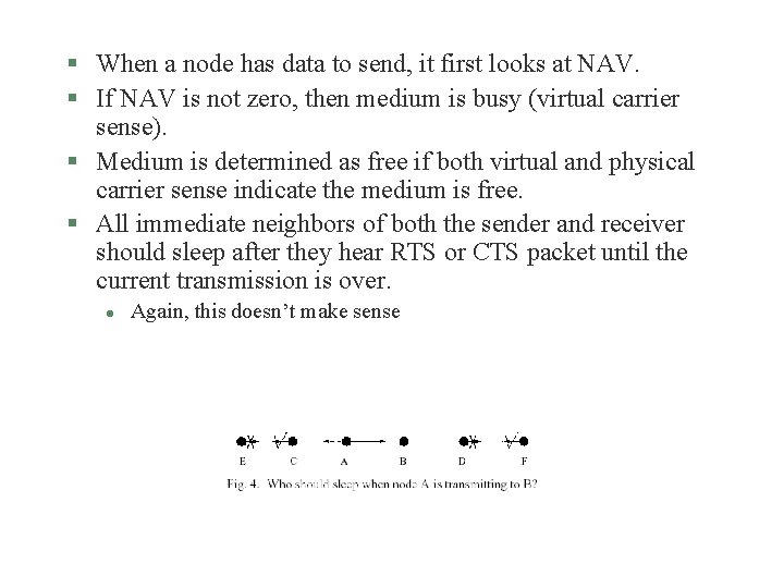 § When a node has data to send, it first looks at NAV. §