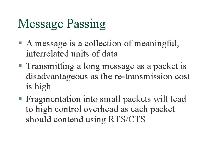 Message Passing § A message is a collection of meaningful, interrelated units of data