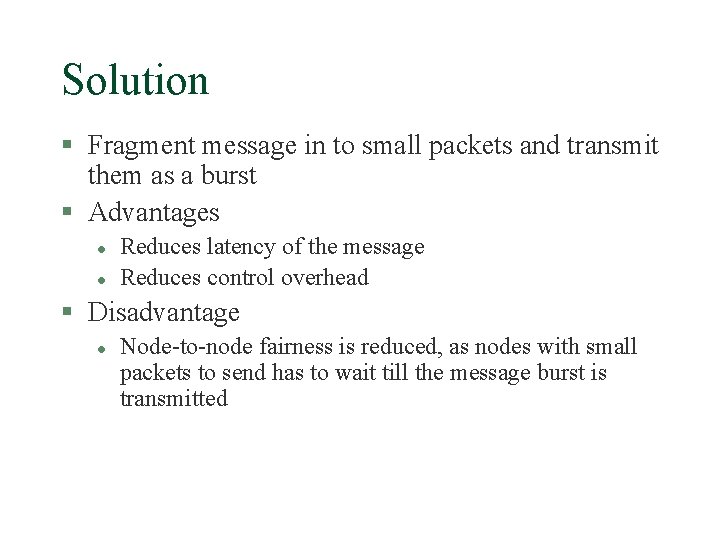 Solution § Fragment message in to small packets and transmit them as a burst