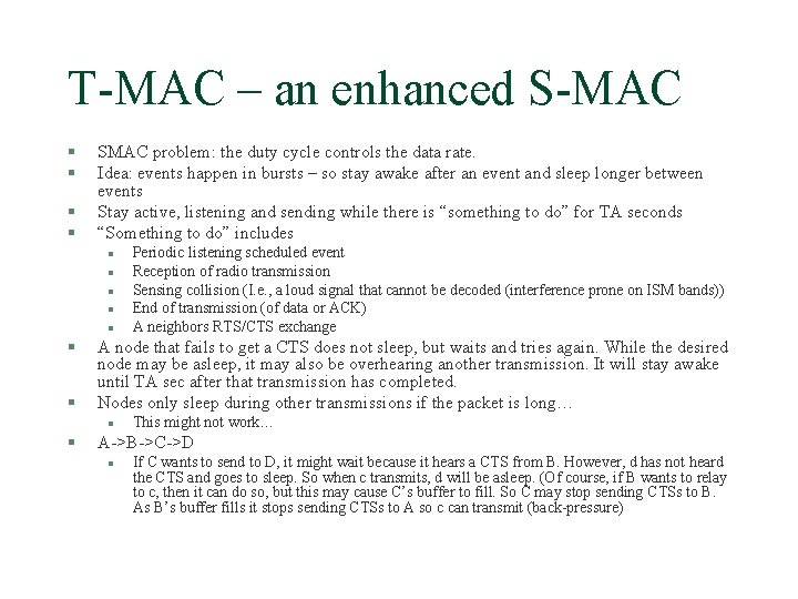 T-MAC – an enhanced S-MAC § § SMAC problem: the duty cycle controls the
