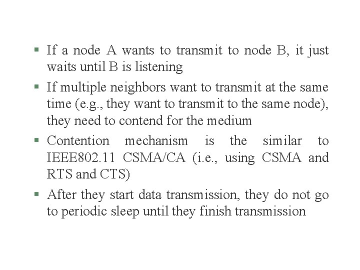 § If a node A wants to transmit to node B, it just waits
