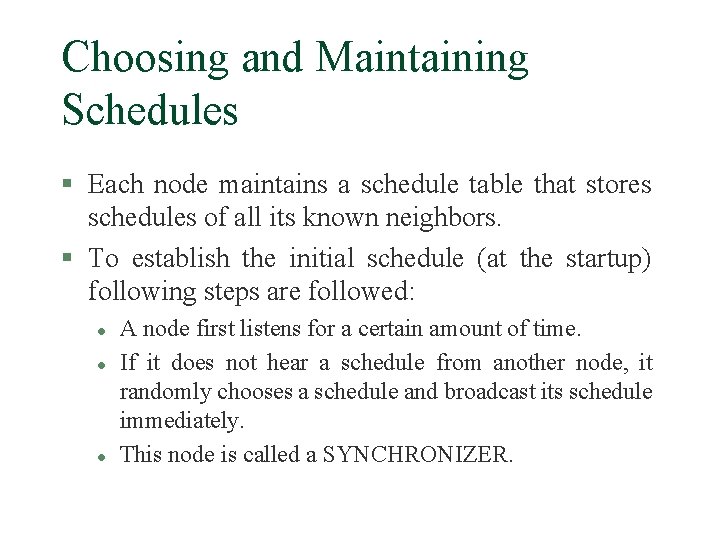 Choosing and Maintaining Schedules § Each node maintains a schedule table that stores schedules