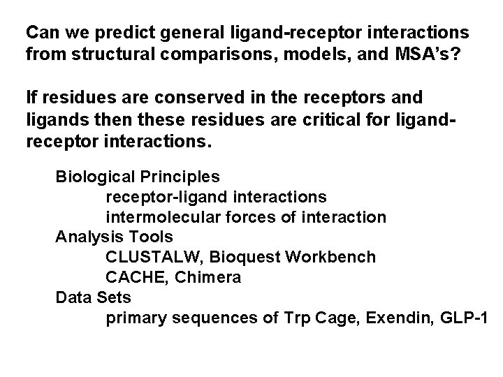 Can we predict general ligand-receptor interactions from structural comparisons, models, and MSA’s? If residues