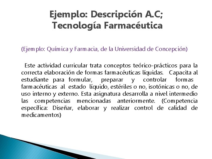 Ejemplo: Descripción A. C; Tecnología Farmacéutica (Ejemplo: Química y Farmacia, de la Universidad de