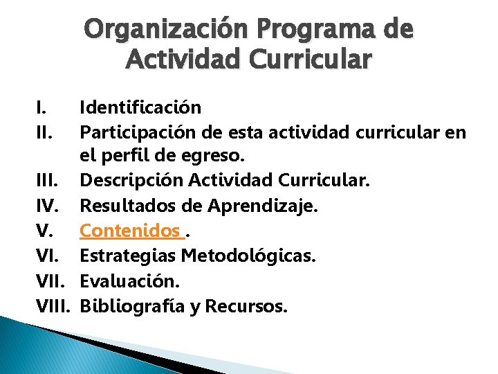 Organización Programa de Actividad Curricular I. II. Identificación Participación de esta actividad curricular en