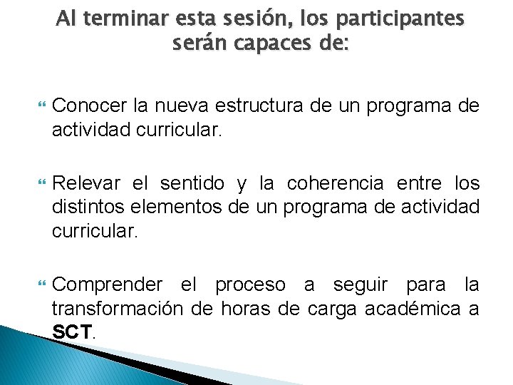 Al terminar esta sesión, los participantes serán capaces de: Conocer la nueva estructura de