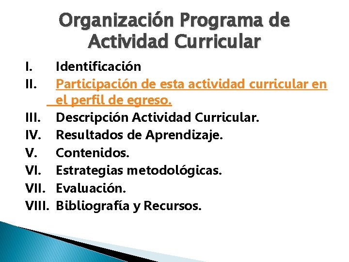 Organización Programa de Actividad Curricular I. II. Identificación Participación de esta actividad curricular en