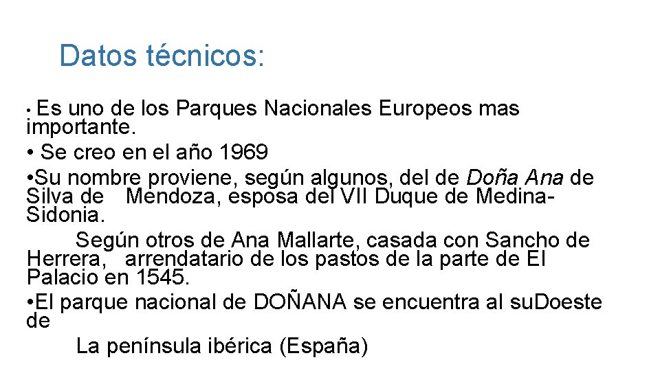 Datos técnicos: • Es uno de los Parques Nacionales Europeos mas importante. • Se
