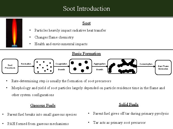 Soot Introduction Soot • Particles heavily impact radiative heat transfer • Changes flame chemistry