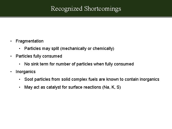 Recognized Shortcomings • Fragmentation • Particles may split (mechanically or chemically) • Particles fully