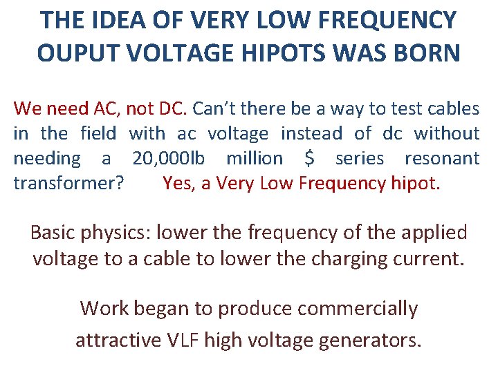 THE IDEA OF VERY LOW FREQUENCY OUPUT VOLTAGE HIPOTS WAS BORN We need AC,