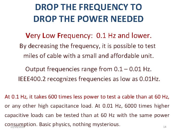 DROP THE FREQUENCY TO DROP THE POWER NEEDED Very Low Frequency: 0. 1 Hz