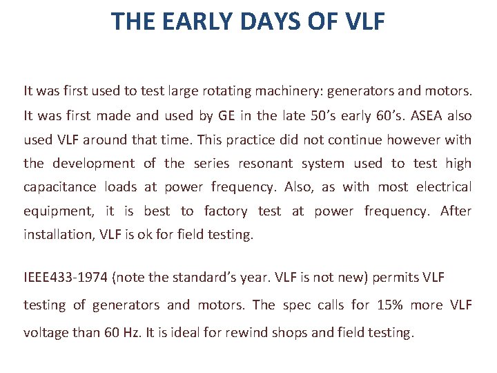 THE EARLY DAYS OF VLF It was first used to test large rotating machinery: