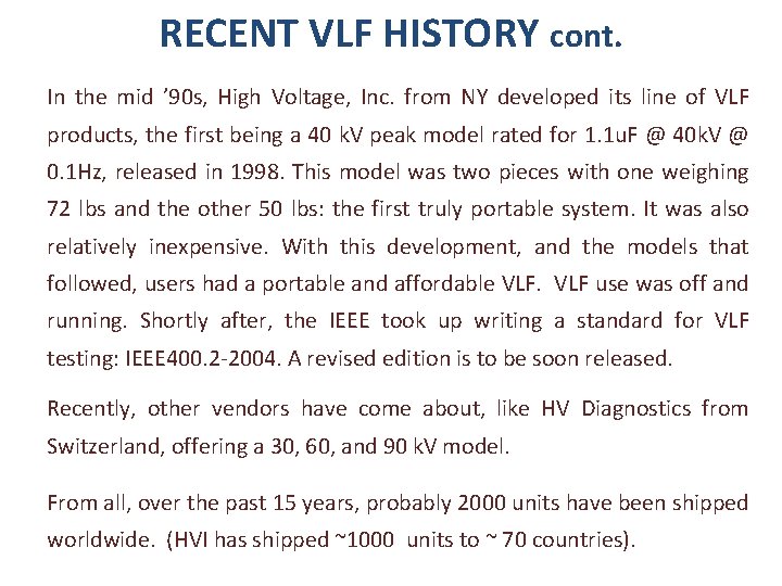 RECENT VLF HISTORY cont. In the mid ’ 90 s, High Voltage, Inc. from