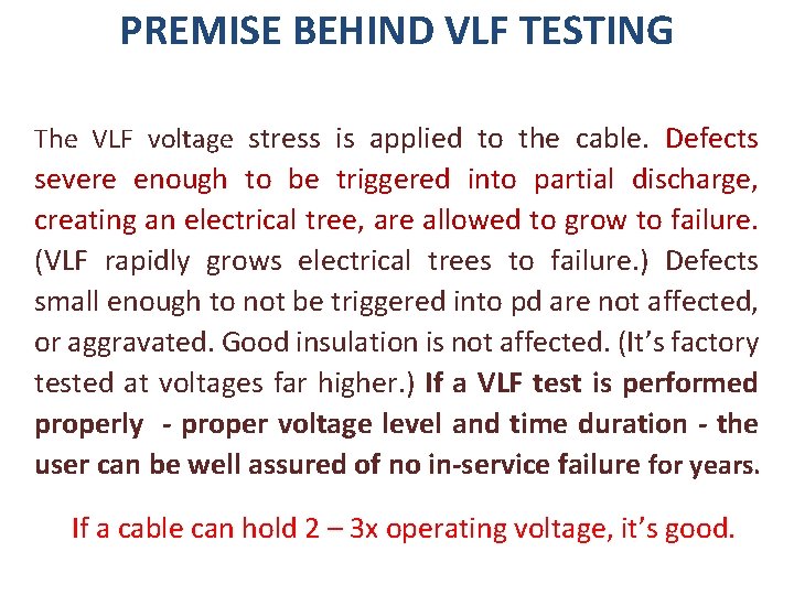 PREMISE BEHIND VLF TESTING The VLF voltage stress is applied to the cable. Defects