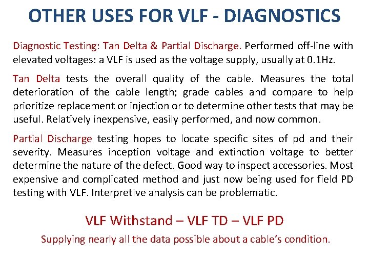 OTHER USES FOR VLF - DIAGNOSTICS Diagnostic Testing: Tan Delta & Partial Discharge. Performed