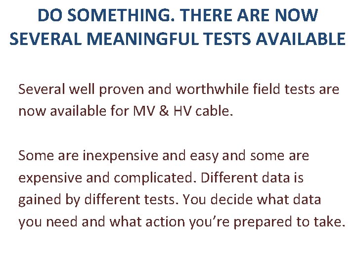 DO SOMETHING. THERE ARE NOW SEVERAL MEANINGFUL TESTS AVAILABLE Several well proven and worthwhile