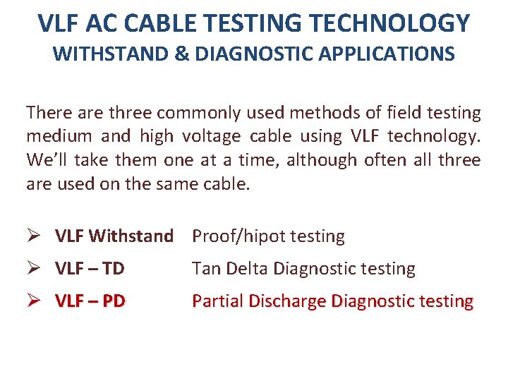 VLF AC CABLE TESTING TECHNOLOGY WITHSTAND & DIAGNOSTIC APPLICATIONS There are three commonly used