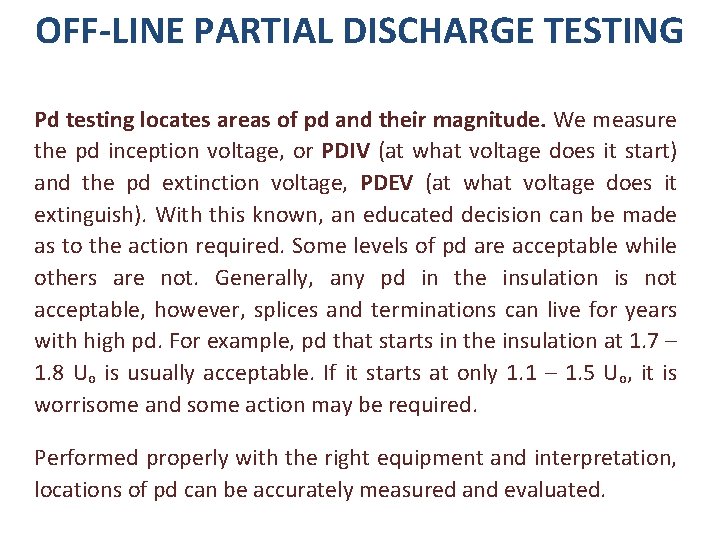 OFF-LINE PARTIAL DISCHARGE TESTING Pd testing locates areas of pd and their magnitude. We