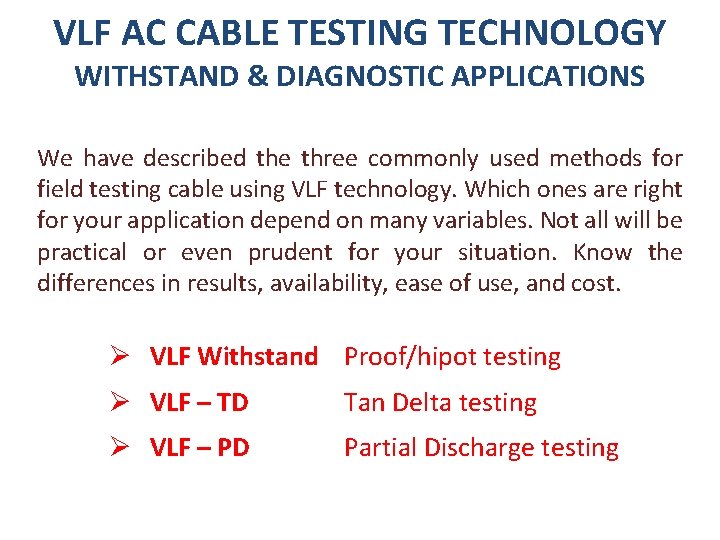 VLF AC CABLE TESTING TECHNOLOGY WITHSTAND & DIAGNOSTIC APPLICATIONS We have described the three