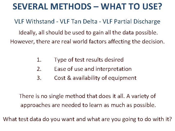 SEVERAL METHODS – WHAT TO USE? VLF Withstand - VLF Tan Delta - VLF