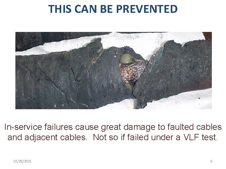 THIS CAN BE PREVENTED In-service failures cause great damage to faulted cables and adjacent