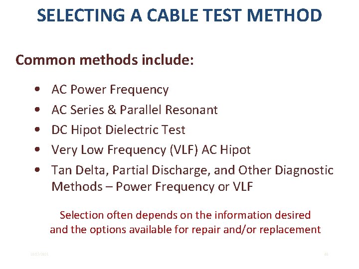 SELECTING A CABLE TEST METHOD Common methods include: • • • AC Power Frequency