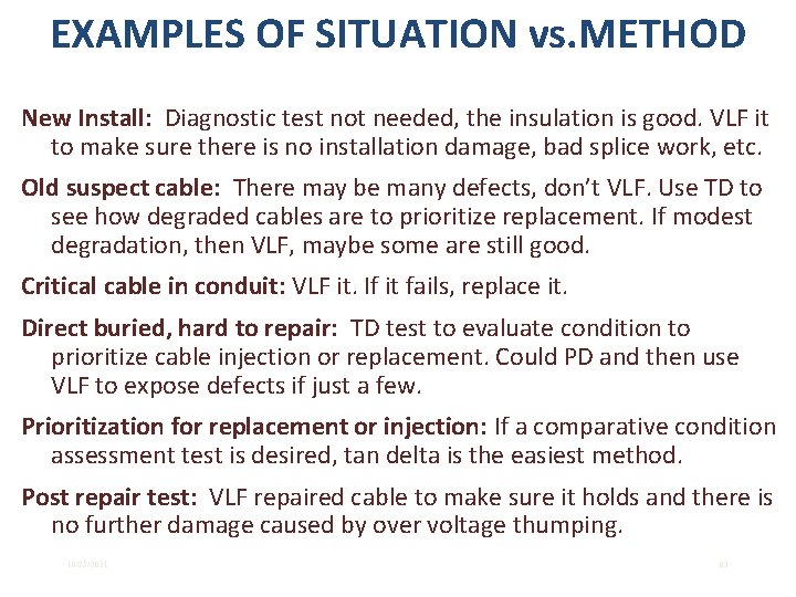 EXAMPLES OF SITUATION vs. METHOD New Install: Diagnostic test not needed, the insulation is