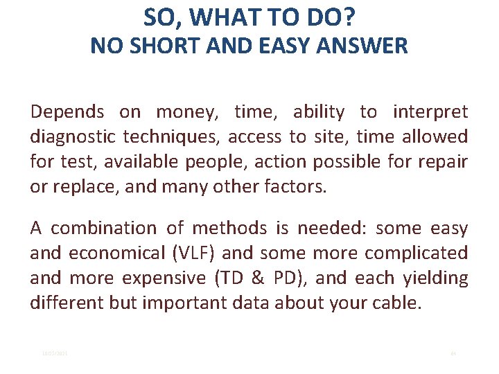 SO, WHAT TO DO? NO SHORT AND EASY ANSWER Depends on money, time, ability