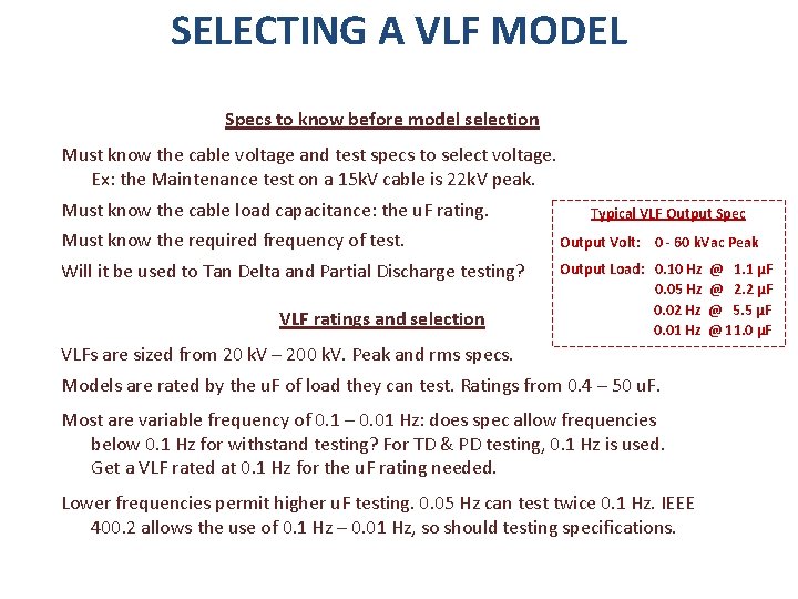SELECTING A VLF MODEL Specs to know before model selection Must know the cable