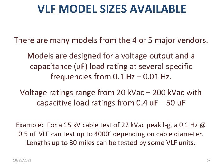 VLF MODEL SIZES AVAILABLE There are many models from the 4 or 5 major