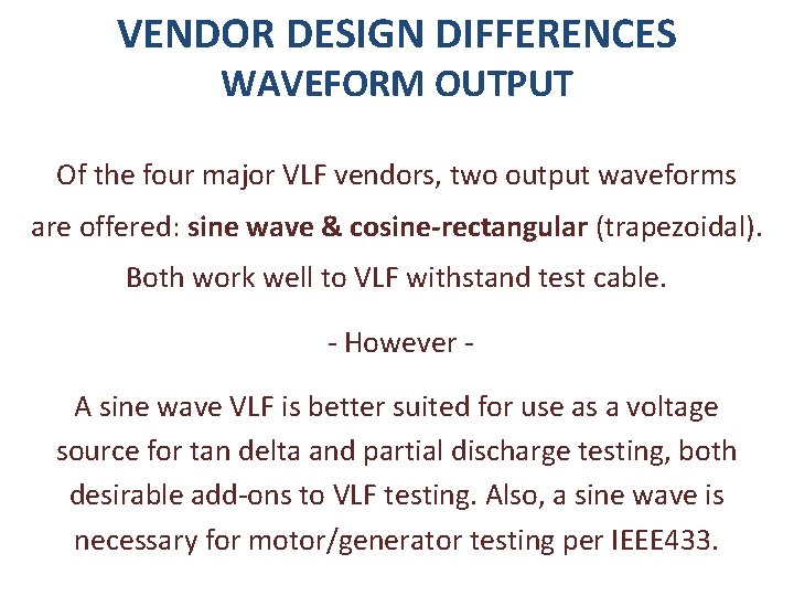 VENDOR DESIGN DIFFERENCES WAVEFORM OUTPUT Of the four major VLF vendors, two output waveforms