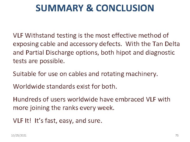 SUMMARY & CONCLUSION VLF Withstand testing is the most effective method of exposing cable