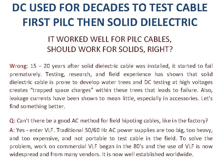 DC USED FOR DECADES TO TEST CABLE FIRST PILC THEN SOLID DIELECTRIC IT WORKED