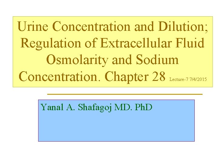 Urine Concentration and Dilution; Regulation of Extracellular Fluid Osmolarity and Sodium Concentration. Chapter 28