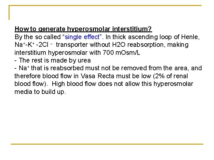 How to generate hyperosmolar interstitium? By the so called “single effect”. In thick ascending