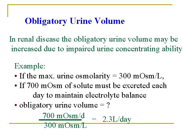 Obligatory Urine Volume In renal disease the obligatory urine volume may be increased due