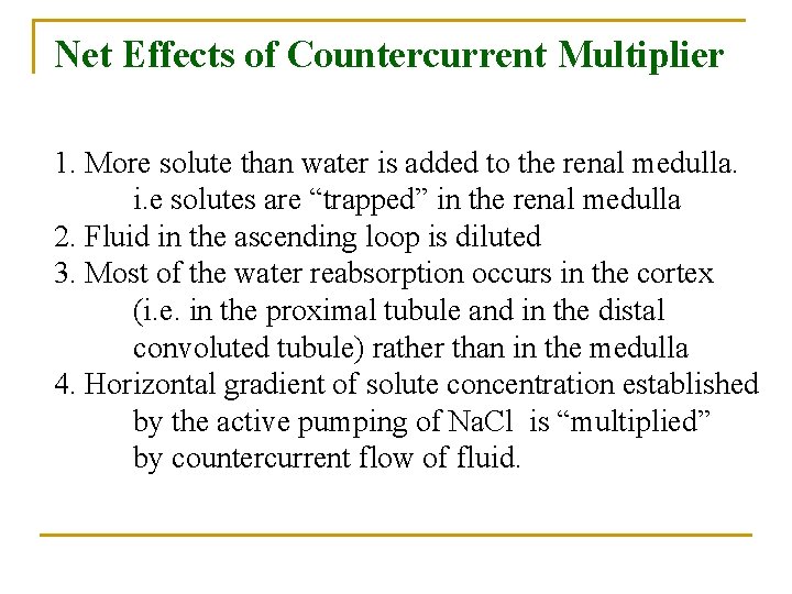 Net Effects of Countercurrent Multiplier 1. More solute than water is added to the