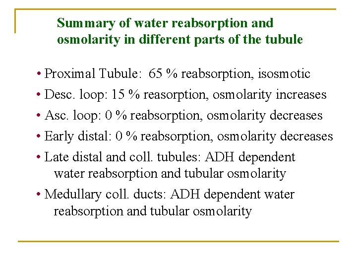 Summary of water reabsorption and osmolarity in different parts of the tubule • Proximal