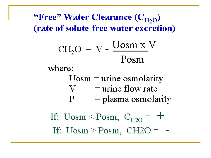 “Free” Water Clearance (CH 2 O) (rate of solute-free water excretion) CH 2 O