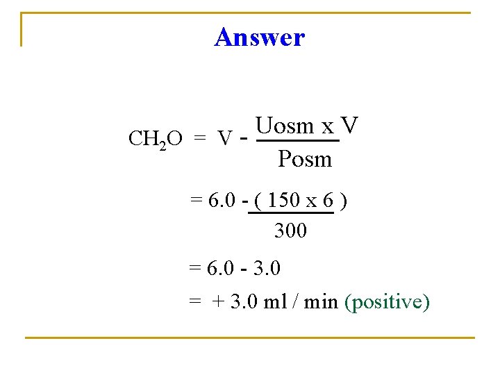 Answer Uosm x V CH 2 O = V Posm = 6. 0 -